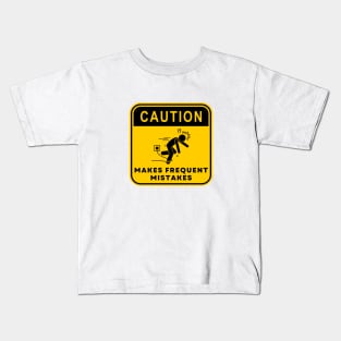 Caution Makes Frequent Mistakes 01 Kids T-Shirt